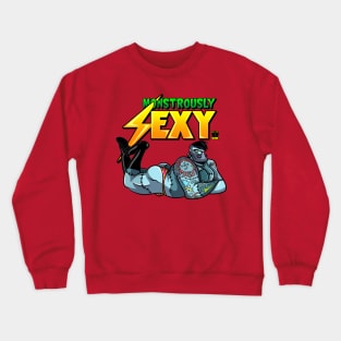 Monstrously sexy Crewneck Sweatshirt